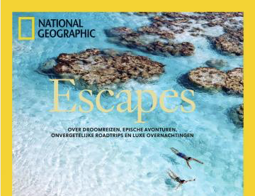 National Geographic Escapes: nieuw magazine over droomreizen