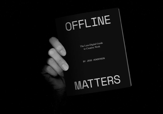Offline Matters: The Less-Digital Guide to Creative Work